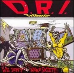 DRI : We Don't Need Society